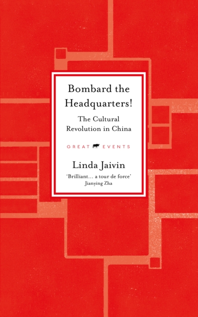 Bombard the Headquarters! : The Cultural Revolution in China: Linda ...