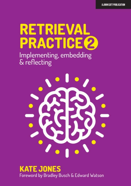 Retrieval Practice 2 : Implementing, embedding & reflecting