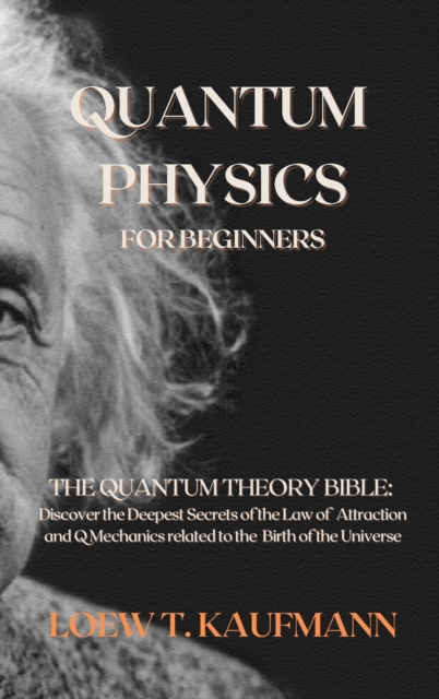 Quantum Physics for Beginners : The Quantum Theory Bible: Discover the ...