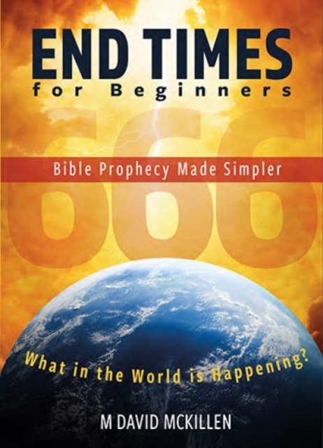 John Ritchie Ltd End Times For Beginners : Bible Prophecy Made Simpler
