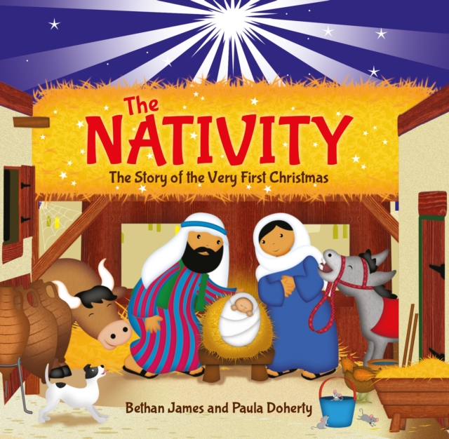 The Nativity : The Story of the Very First Christmas
