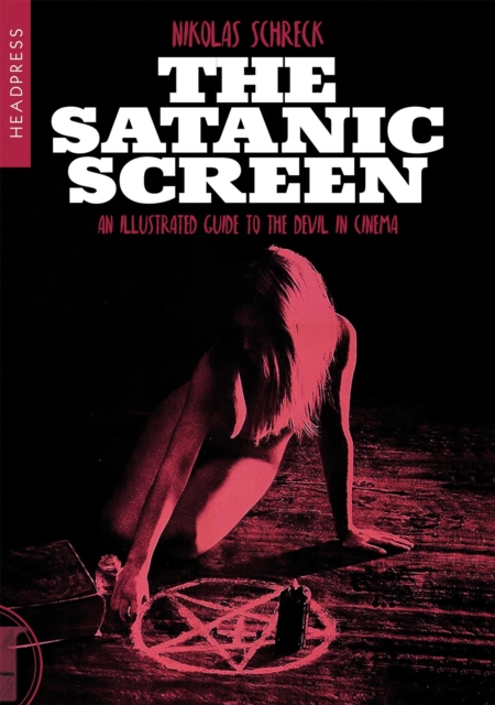 The Satanic Screen : An Illustrated Guide to the Devil in Cinema