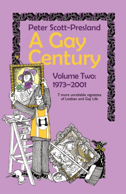 A Gay Century Volume 2: 1973-2001 : 7 more unreliable vignettes of Lesbian and Gay Life