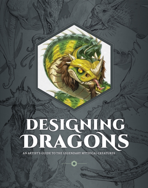 3DTotal Publishing Ltd Designing Dragons : An Artist'S Guide To The Legendary Mythical Creatures
