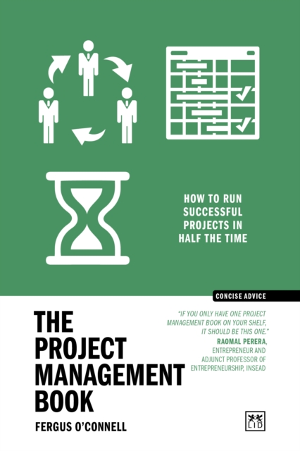 Lid Publishing The Project Management Book : 50 Ways To Run Successful Projects In Half The Time