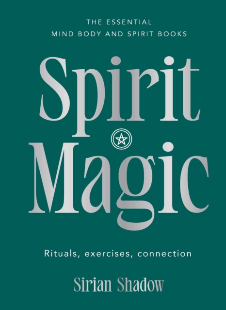 Spirit Magic : Rituals, exercises, connection
