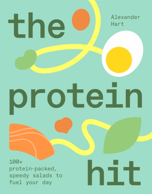 Smith Street Books The Protein Hit : 100+ Protein-Packed, Speedy Salads To Fuel Your Day