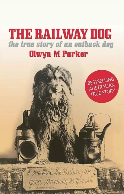 Railway Dog : The True Story of an Australian Outback Dog