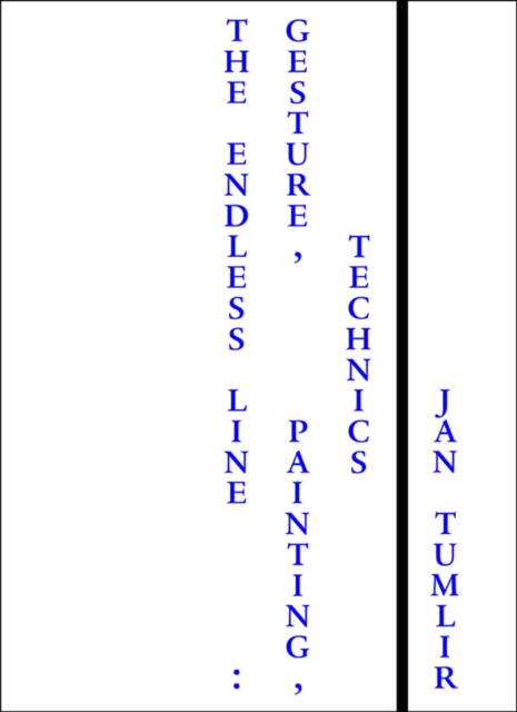 The Endless Line : Gesture, Painting, Technics