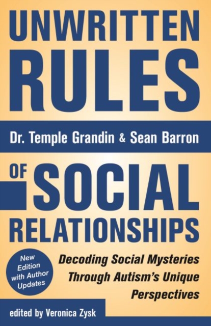 Unwritten Rules of Social Relationships : Decoding Social Mysteries Through the Unique Perspectives of Autism