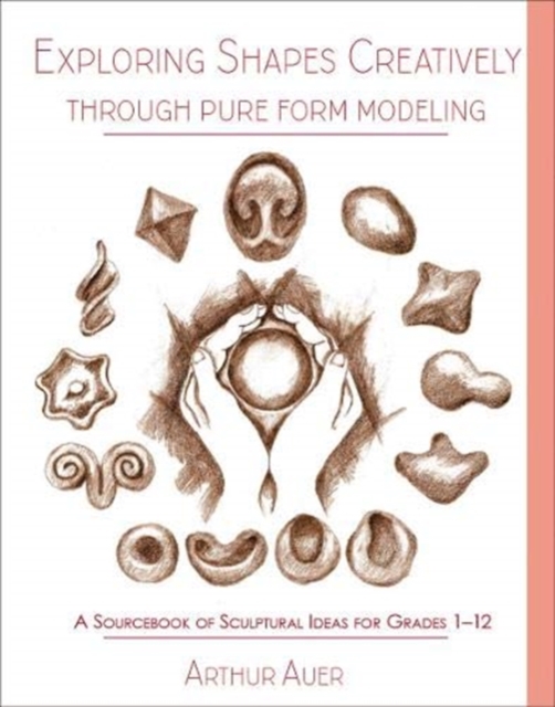 Exploring Shapes Creatively Through Pure Form Modeling : A Sourcebook ...