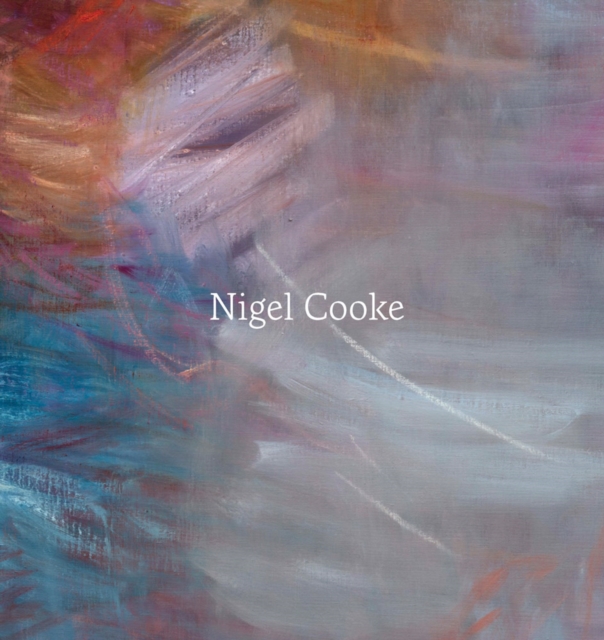 Nigel Cooke: Paintings : 2019–2025