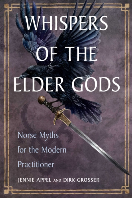 Whispers of the Elder Gods : Norse Myths for the Modern Practitioner