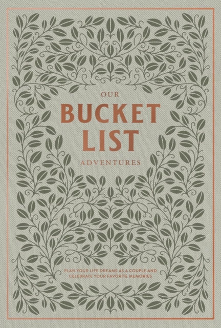 Our Bucket List Adventures : Plan Your Life Dreams as a Couple and Celebrate Your Favorite Memories