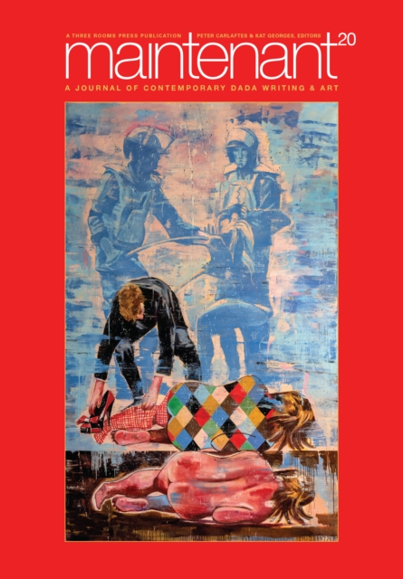 Maintenant 20: A Journal of Contemporary Dada Writing and Art