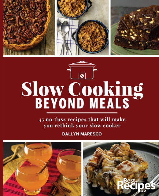 Slow Cooking Beyond Meals 45 nofuss recipes that will make you