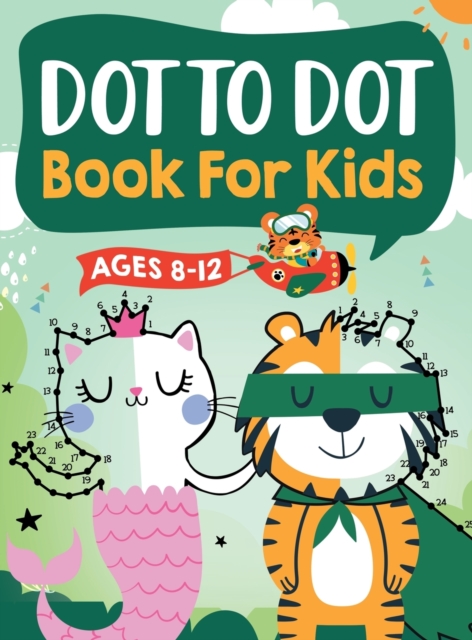 Dot to Dot Book for Kids Ages 8-12 : 100 Fun Connect The Dots Books for ...