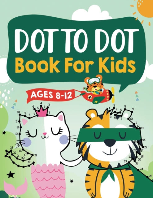 Dot to Dot Book for Kids Ages 8-12 : 100 Fun Connect The Dots Books for ...
