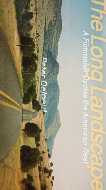 The Long Landscape : A Filmmaker Cycles the American West