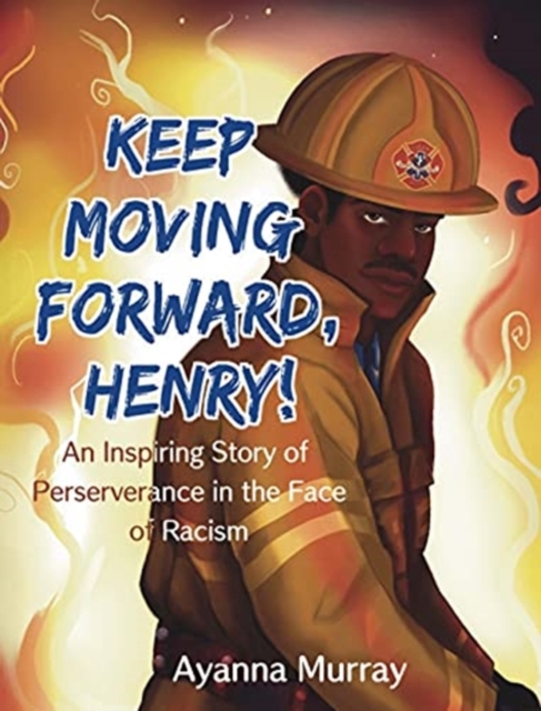 Keep Moving Forward, Henry! : An Inspiring Story of Perseverance in the ...