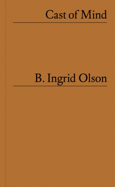 B. Ingrid Olson: Cast of Mind