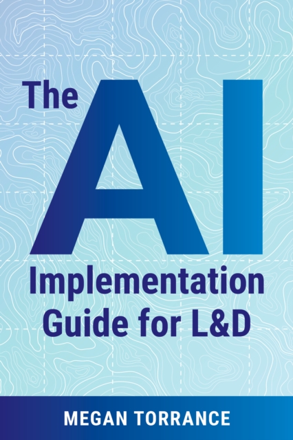 The AI Implementation Guide for LD : Leading Workplace Impact