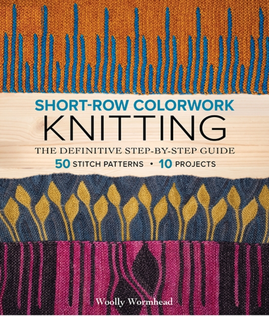 West Broadway Distribution Services, Llc Short-Row Colorwork Knitting : The Definitive Step-By-Step Guide