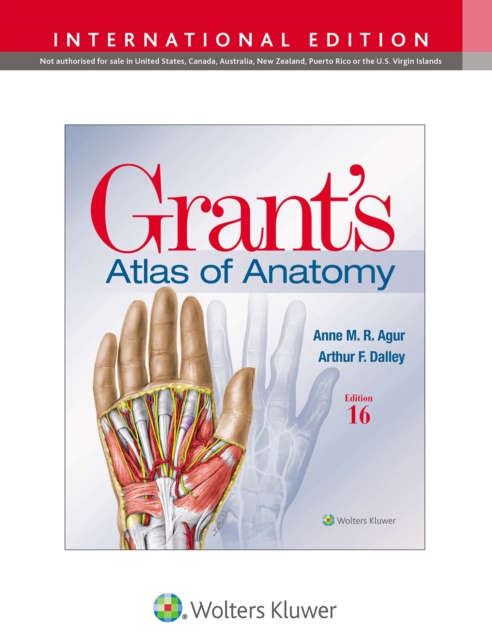 Grant's Atlas of Anatomy: Anne M. R., B.Sc. (OT), M.Sc, PhD Agur