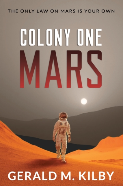 Colony One Mars : A Scifi Thriller