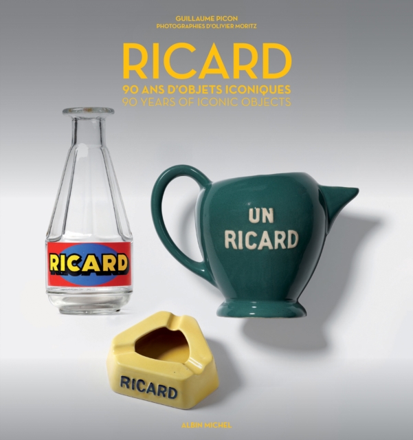 Ricard : 90 Years of Iconic Objects: Guillaume Picon: 9782226500007 ...