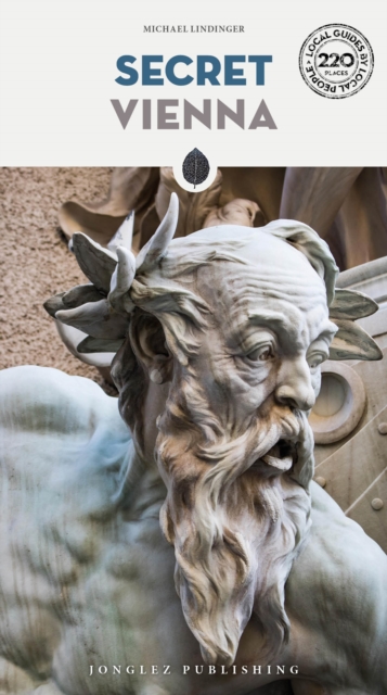 Jonglez Secret Vienna Guide : A Guide To The Unusual And Unfamiliar