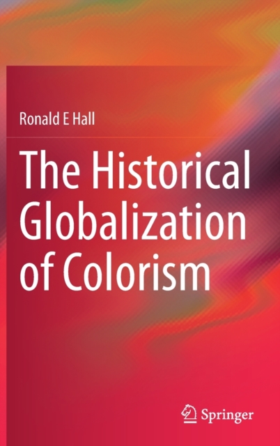 The Historical Globalization of Colorism: Ronald E Hall: 9783030843335 ...