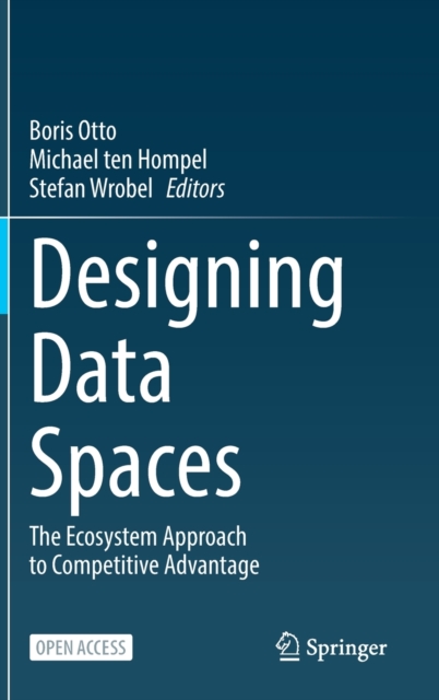 Designing Data Spaces : The Ecosystem Approach to Competitive Advantage ...