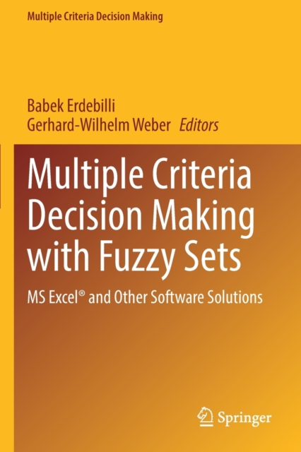 Multiple Criteria Decision Making with Fuzzy Sets : MS Excel® and Other ...