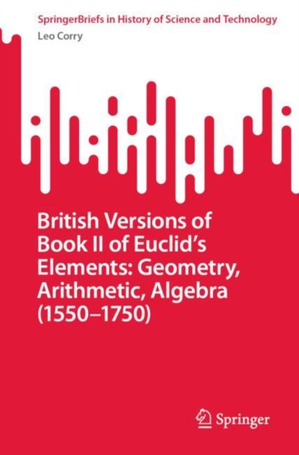 British Versions of Book II of Euclid’s Elements: Geometry, Arithmetic ...