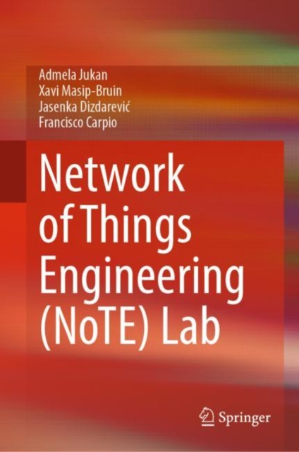 Network of Things Engineering (NoTE) Lab: Admela Jukan: 9783031206344 ...