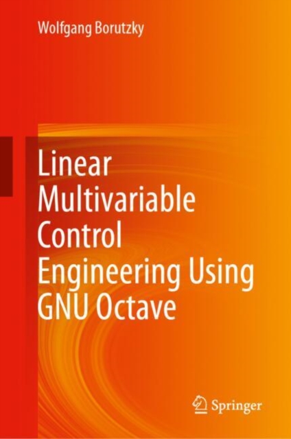 Linear Multivariable Control Engineering Using GNU Octave: Wolfgang ...