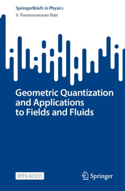 Geometric Quantization and Applications to Fields and Fluids: V ...