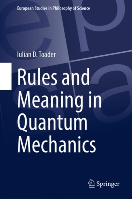 Rules and Meaning in Quantum Mechanics: Iulian D. Toader: 9783031893414 ...