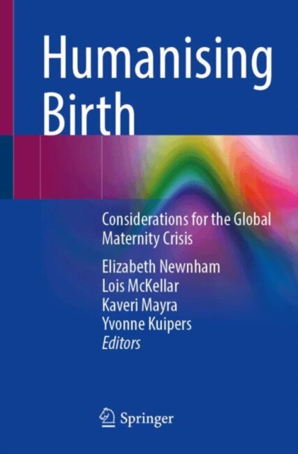 Humanising Birth : Considerations for the Global Maternity Crisis ...