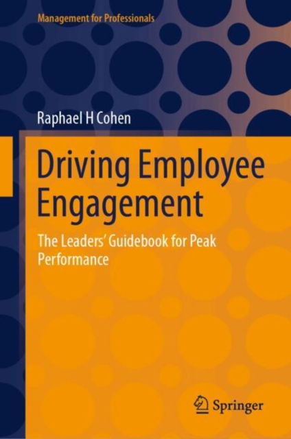 Driving Employee Engagement : A Leader’s Guidebook for Peak Performance ...