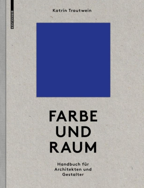 Farbe und Raum : Ein Handbuch fur Architekten und Gestalter