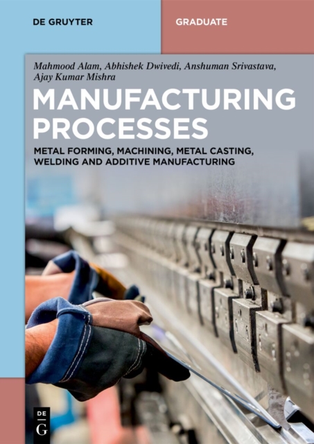 Manufacturing Processes : Metal Forming, Machining, Metal Casting ...