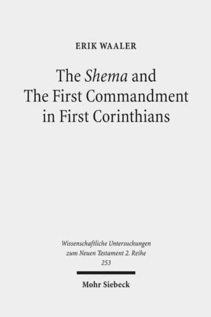 The Shema and The First Commandment in First Corinthians : An ...