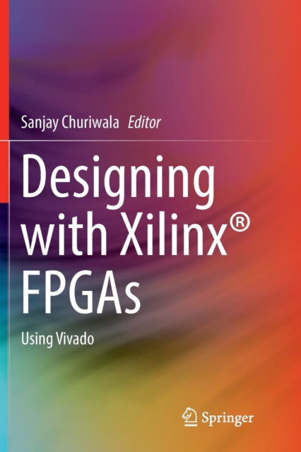 Designing with Xilinx® FPGAs : Using Vivado: : 9783319825816: TGJones