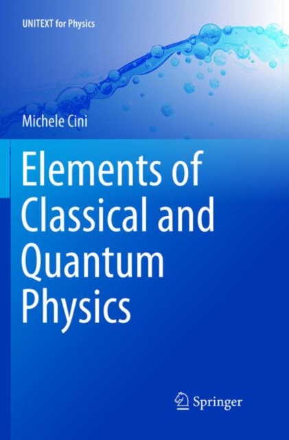 Elements of Classical and Quantum Physics: Michele Cini: 9783319890630 ...