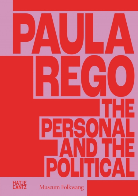 Paula Rego : The Personal and the Political