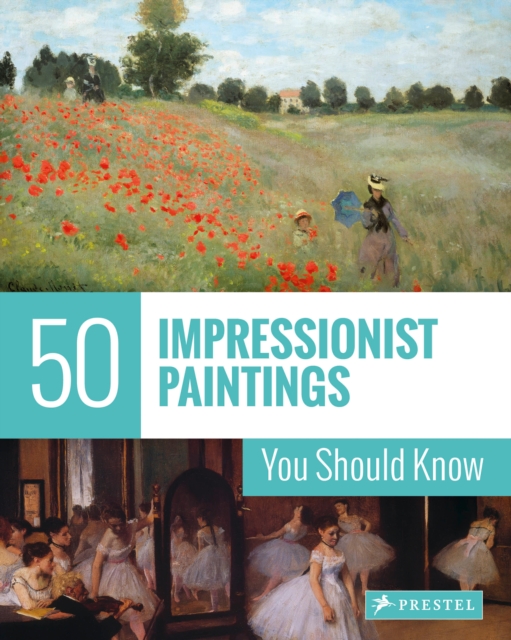 Prestel 50 Impressionist Paintings You Should Know