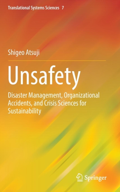 Unsafety : Disaster Management, Organizational Accidents, and Crisis ...