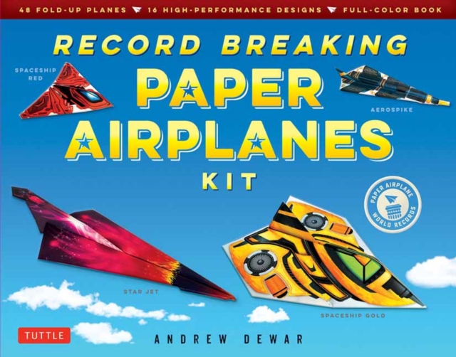 Record Breaking Paper Airplanes Kit : Make Paper Planes Based on the Fastest, Longest-Flying Planes in the World!: Kit with Book, 16 Designs & 48 Fold-up Planes